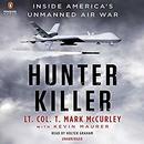 Hunter Killer: Inside America's Unmanned Air War by T. Mark Mccurley