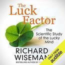The Luck Factor: The Scientific Study of the Lucky Mind by Richard Wiseman