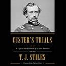 Custer's Trials: A Life on the Frontier of a New America by T.J. Stiles