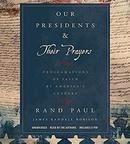Our Presidents & Their Prayers by Rand Paul