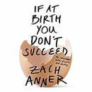 If at Birth You Don't Succeed by Zach Anner