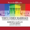 Then Comes Marriage by Roberta Kaplan
