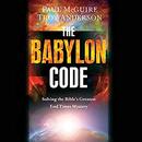 The Babylon Code: Solving the Bible's Greatest End-Times Mystery by Paul McGuire
