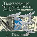 Transforming Your Relationship with Money by Joe Dominguez