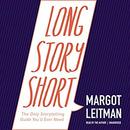 Long Story Short: The Only Storytelling Guide You'll Ever Need by Margot Leitman