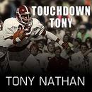 Touchdown Tony: Running with a Purpose by Tony Nathan