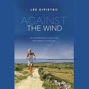 Against the Wind: An Ironwoman's Race for Her Family's Survival by Lee DiPietro