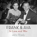Frank & Ava: In Love and War by John Brady
