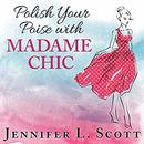 Polish Your Poise with Madame Chic by Jennifer L. Scott