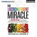 The Micronutrient Miracle by Jayson Calton
