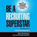 Be a Recruiting Superstar by Mary Christensen