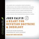 John Calvin: A Heart for Devotion, Doctrine, Doxology by Burk Parsons