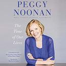The Time of Our Lives by Peggy Noonan