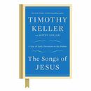 The Songs of Jesus: A Year of Daily Devotions in the Psalms by Timothy Keller