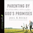 Parenting by God's Promises by Joel R. Beeke