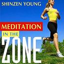 Meditation in the Zone by Shinzen Young