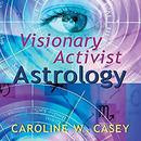 Visionary Activist Astrology by Caroline W. Casey