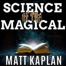 Science of the Magical by Matt Kaplan