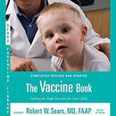 The Vaccine Book: Making the Right Decision for Your Child by Robert W. Sears