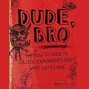Dude, Bro by Bread Foster