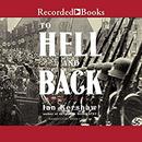 To Hell and Back: Europe 1914-1949 by Ian Kershaw