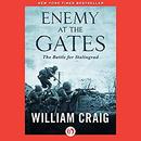Enemy at the Gates: The Battle for Stalingrad by William Craig