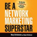 Be a Network Marketing Superstar by Mary Christensen