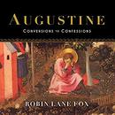 Augustine: Conversions to Confessions by Robin Lane Fox
