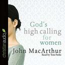 God's High Calling for Women by John MacArthur