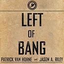 Left of Bang by Patrick Van Horne