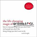 The Life-Changing Magic of Not Giving a F*ck by Sarah Knight