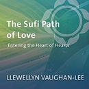 The Sufi Path of Love by Llewellyn Vaughan-Lee