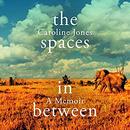 The Spaces in Between by Caroline Jones