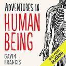 Adventures in Human Being by Gavin Francis