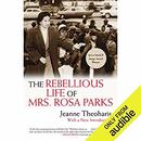 The Rebellious Life of Mrs. Rosa Parks by Jeanne Theoharis