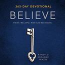 Believe Devotional: What I Believe. Who I Am Becoming. by Randy Frazee