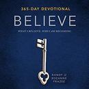 Believe Devotional: What I Believe. Who I Am Becoming. by Randy Frazee