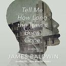 Tell Me How Long the Train's Been Gone by James Baldwin