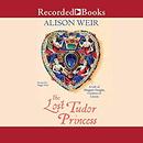 The Lost Tudor Princess by Alison Weir