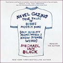 Navel Gazing by Michael Ian Black