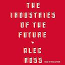 The Industries of the Future by Alec Ross