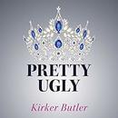 Pretty Ugly by Kirker Butler