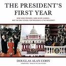 The President's First Year by Douglas Alan Cohn