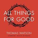 All Things for Good by Thomas Watson