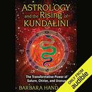 Astrology and the Rising of Kundalini by Barbara Hand Clow
