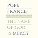 The Name of God Is Mercy by Pope Francis