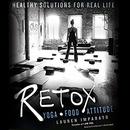 Retox: Yoga, Food, Attitude; Healthy Solutions for Real Life by Lauren Imparato