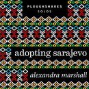 Adopting Sarajevo by Alexandra Marshall