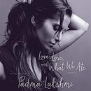 Love, Loss, and What We Ate by Padma Lakshmi