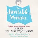 The Invisible Woman: Taking on the Vintage Years by Helen Walmsley-Johnson